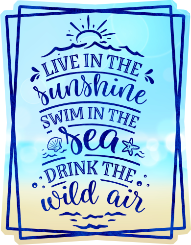 (204-03-2V) Live in the Sunshine Wim in the Sea Drink the Wild Air