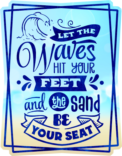 (204-03-1Z) Let the Waves Hit Your Feet and the Sand Be Your Seat