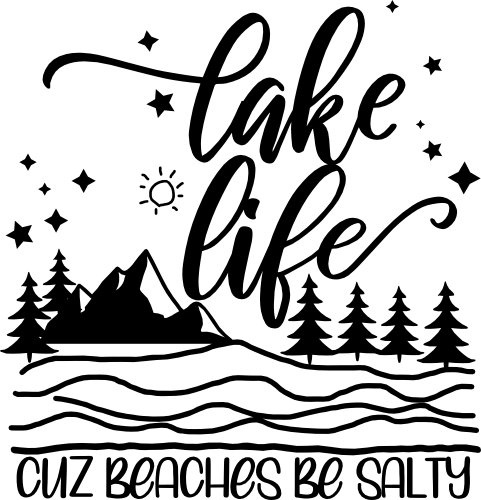 (224-03-E) Lake Life Cuz Beaches Be Salty