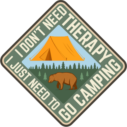 (228-02-1Y) I Don't Need Therapy I Just Need to Go Camping