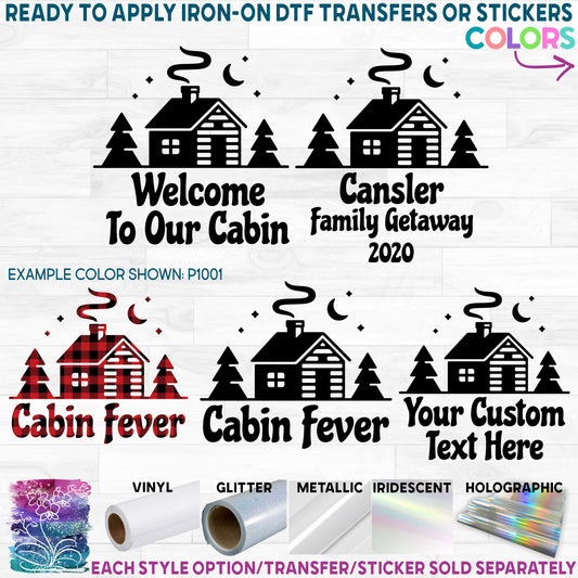 (s228-3G) Cabin Fever, Welcome to our Cabin, Family Custom Name text Vacation Printed Heat Transfer or Sticker