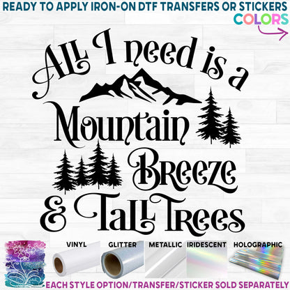 (s228-9G) All I Need is a Mountain Breeze and Tall Trees Printed Heat Transfer or Sticker