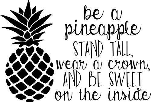 (s230-6A) Be a Pineapple Stand Tall Wear a Crown and Be Sweet on the Inside Tropical