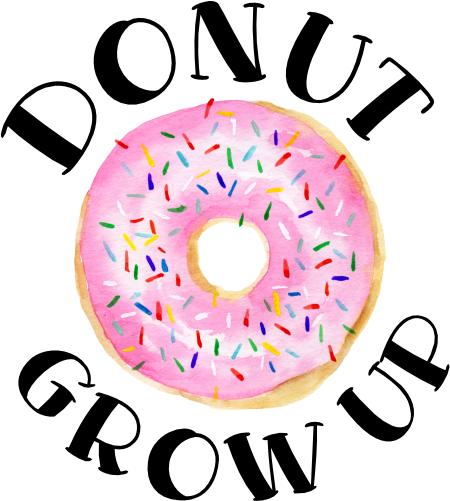 (s242-8) Donut Grow Up Custom Text 82 Donut Style Options