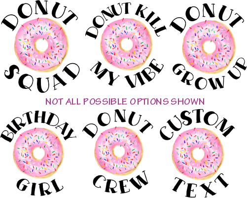 (s242-8) Donut Grow Up Custom Text 82 Donut Style Options