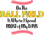 (s243-3) On the Ballfield is Where I Spend Most of My Days Softball