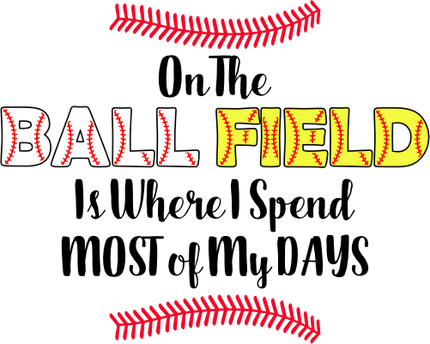 (041-04-2C) Baseball/Softball On the Ballfield is Where I Spend Most of My Days