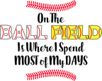 (s243-3) On the Ballfield is Where I Spend Most of My Days Baseball