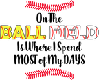 (s243-3) On the Ballfield is Where I Spend Most of My Days Softball