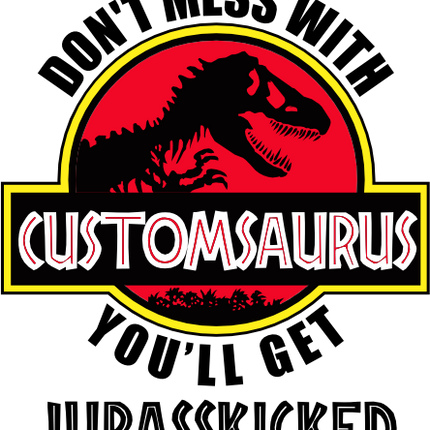 (244-07-C12-2) Don't Mess with You'll Get Jurassicked