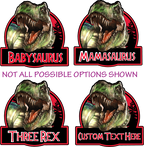 (s244-C16) Dinosaur T Rex Tyrannosaurus Family Custom Text