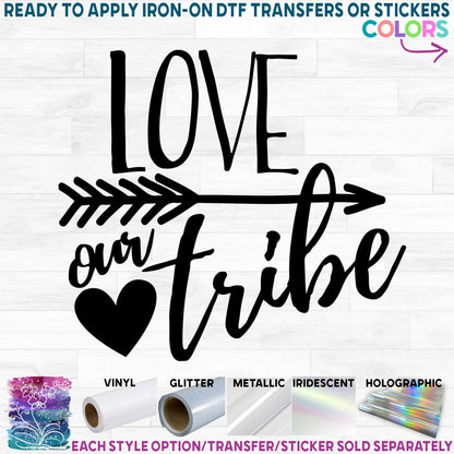 (s247-F) Love Our Tribe Printed Heat Transfer or Sticker