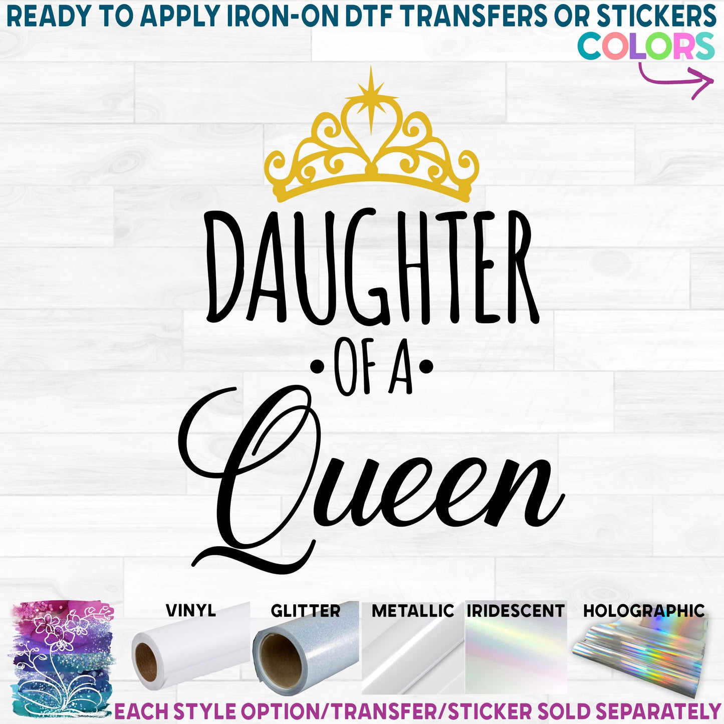 (s266-7F) Daughter of a Queen Printed Heat Transfer or Sticker