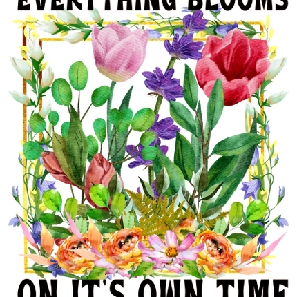 (272-01-D) Everything Blooms On Its Own Time