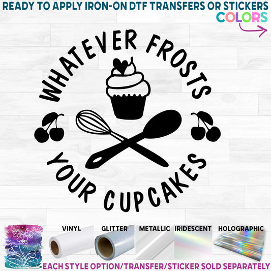 (s275-4C) Whatever Frosts Your Cupcakes Cupcake Printed Heat Transfer or Sticker