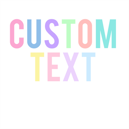 (s280-2) Pastel Multi-Color Custom Text