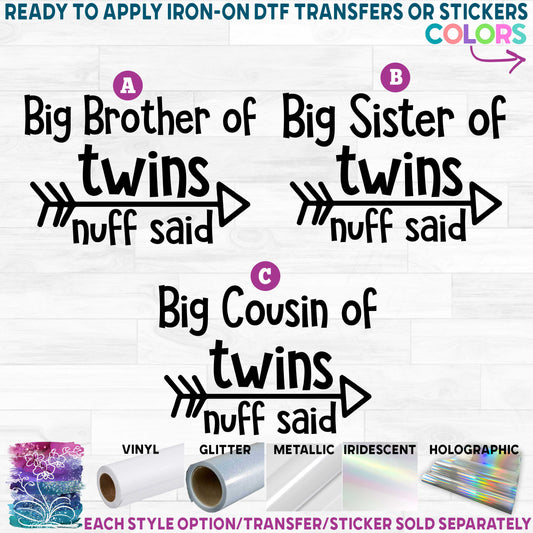 (s291) Big Brother, Big Sister, Big Cousin, of Twins Nuff Said Arrow Printed Heat Transfer or Sticker