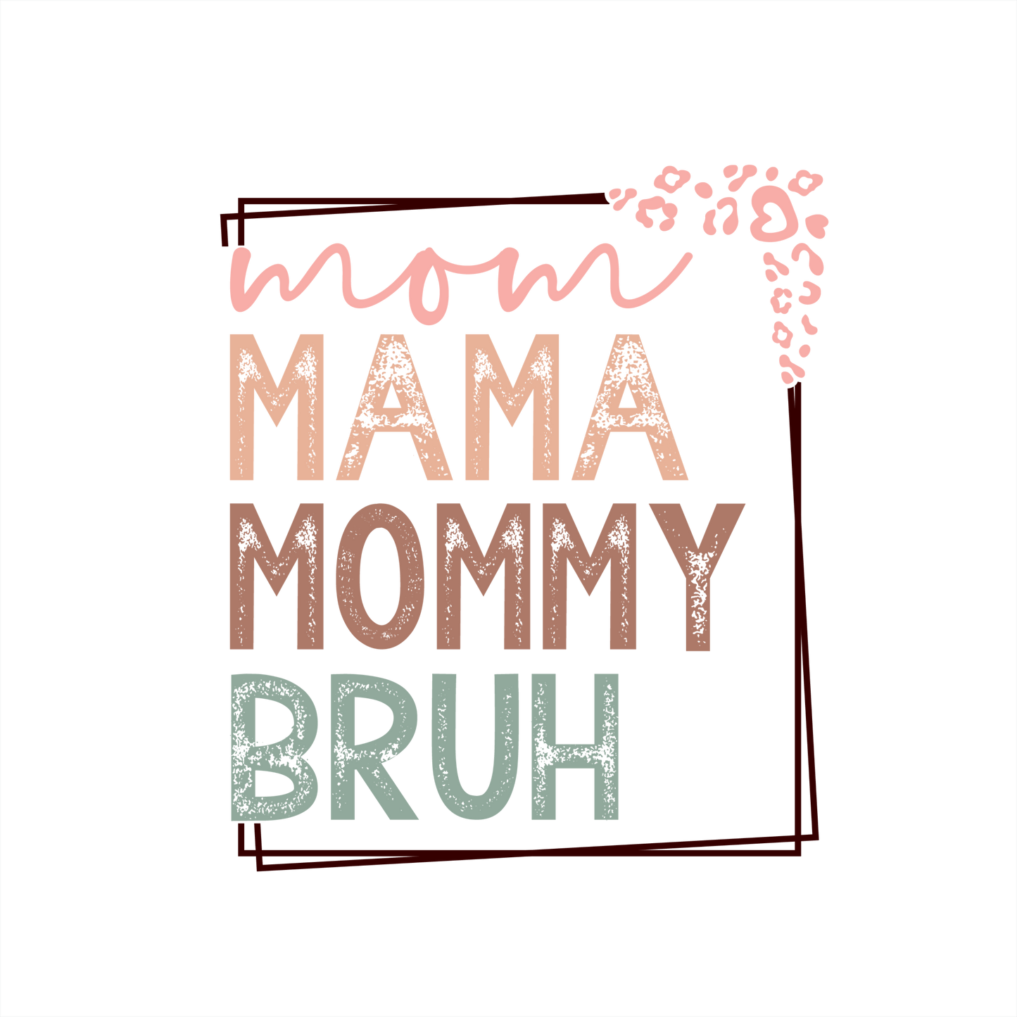 (s294-L2) Mom Mama Mommy Bruh Leopard Print