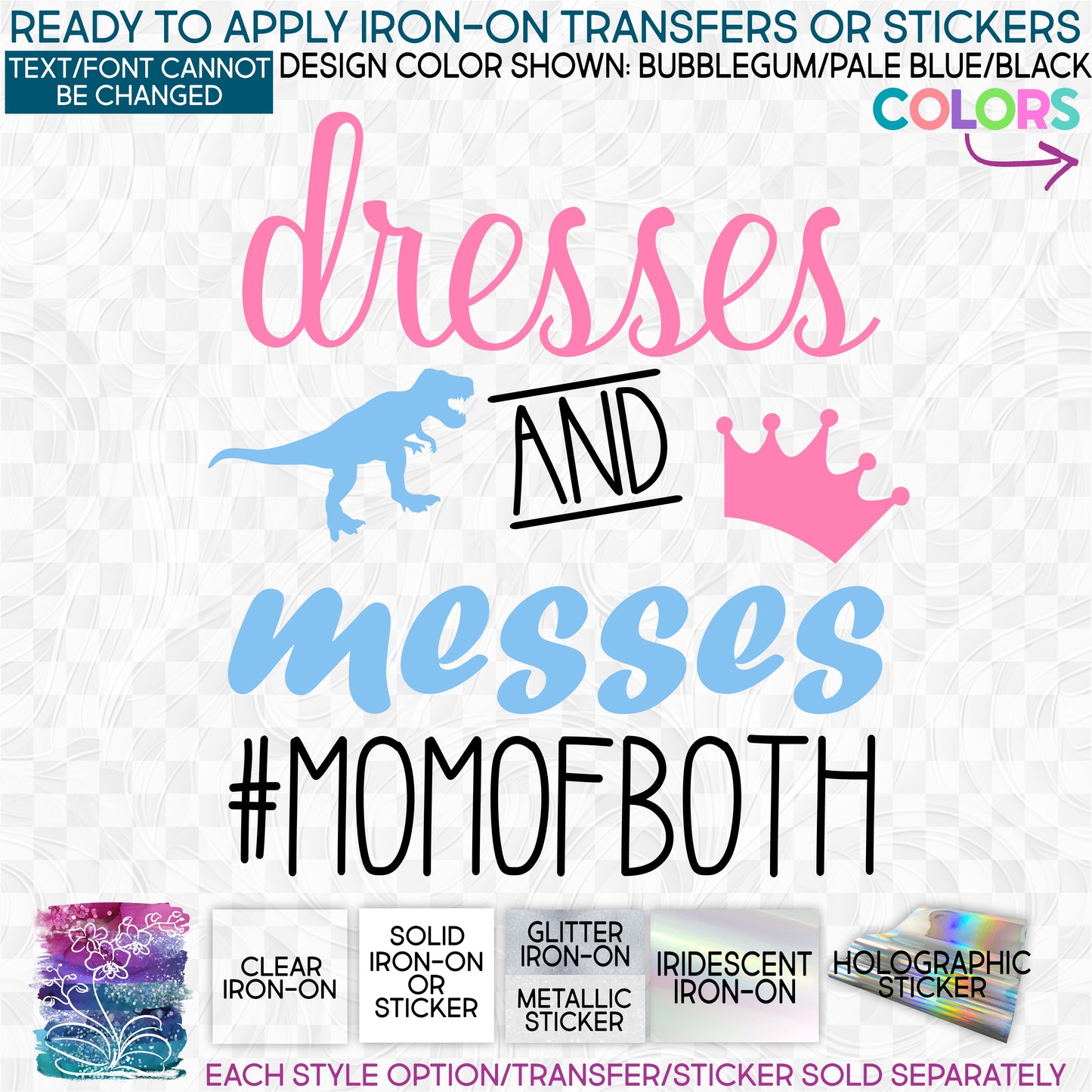 (s294-P) Dresses and Messes #Momofboth Glitter or Vinyl Iron-On Transfer or Sticker