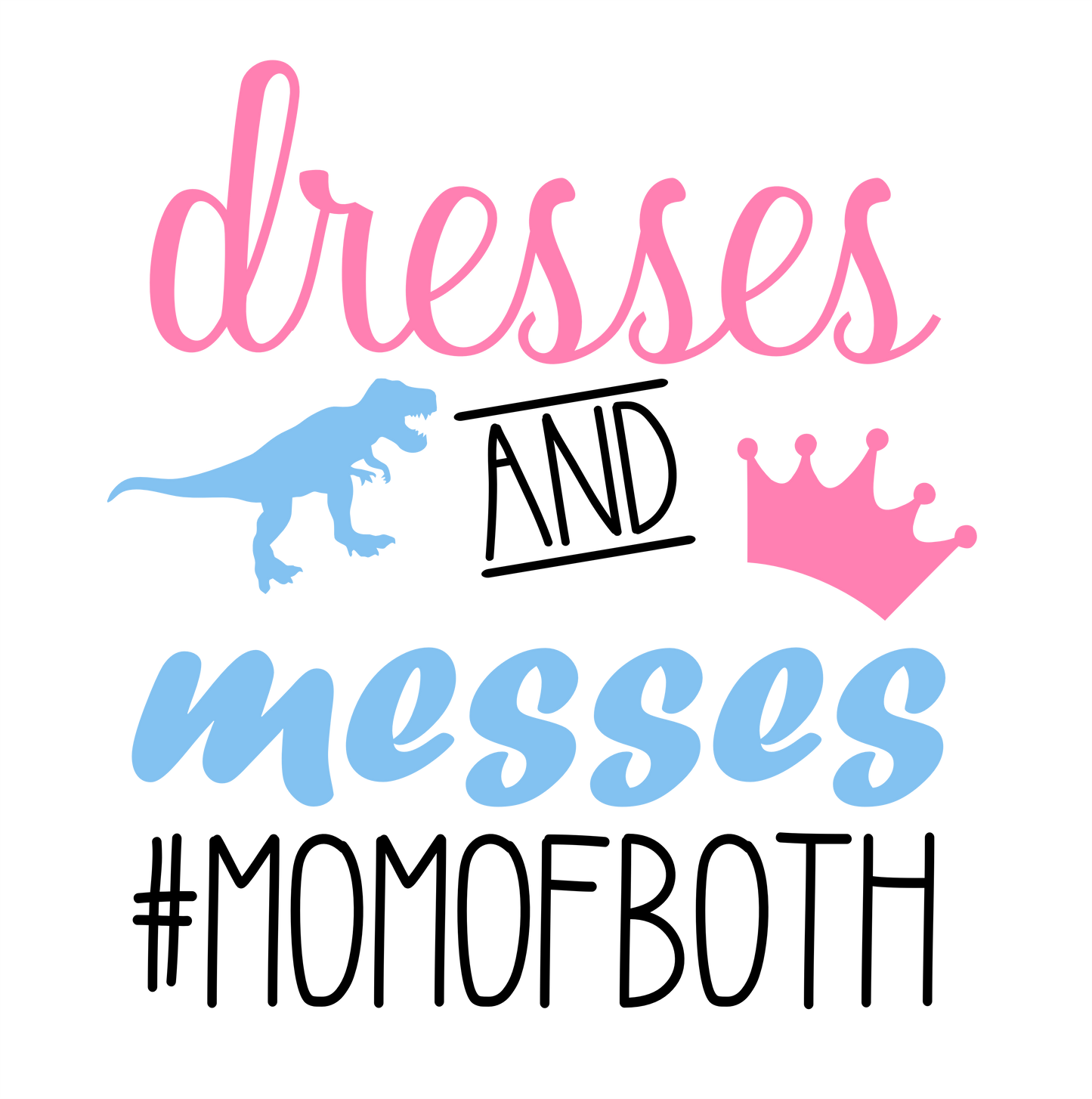 (s294-P) Dresses and Messes #Momofboth