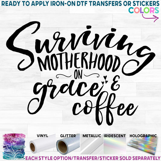 (s294-W) Surviving Motherhood on Grace and Coffee Printed Heat Transfer or Sticker