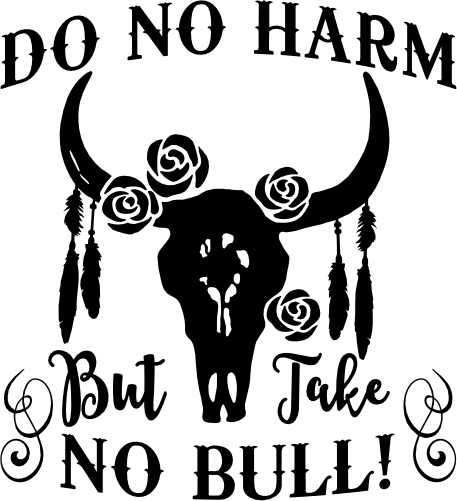 (003-15-D) Floral Cow Skull Do No Harm but Take no Bull