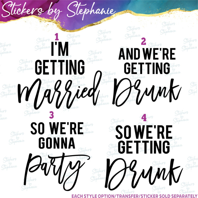 (s03-435) I'm Getting Married We're Getting Drunk Iron-On Transfer