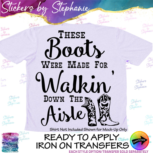 (s03-438) These Boots Were Made for Walking Down the Isle Iron-On Transfer