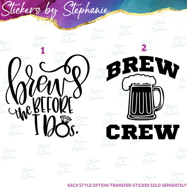 (s03-447) Brews Before the I Do's Brew Crew Iron-On Transfer