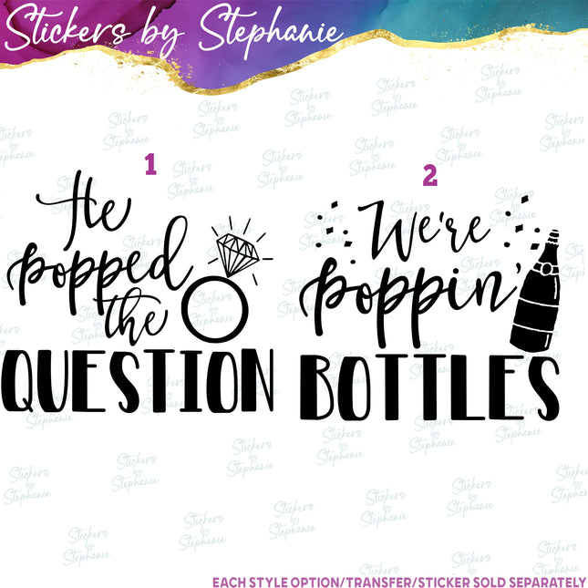 (s03-453) He Popped the Question We're Poppin Bottles Iron-On Transfer