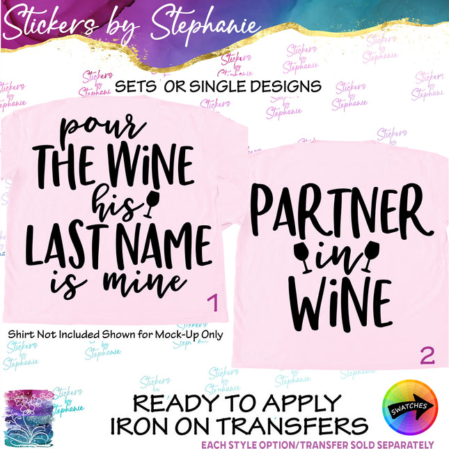 (s03-454) Pour the Wine His Last Name is Mine Partner in Iron-On Transfer
