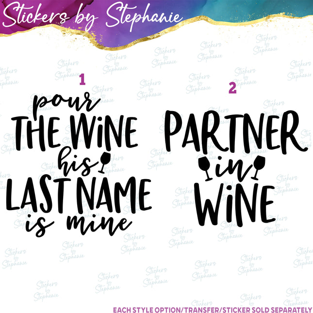 (s03-454) Pour the Wine His Last Name is Mine Partner in Iron-On Transfer