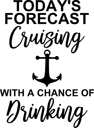 (303-01-A) Today's Forecast Cruising with a Chance of Drinking