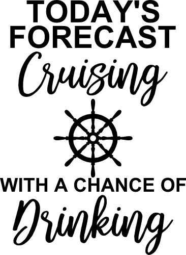 (303-01-A) Today's Forecast Cruising with a Chance of Drinking