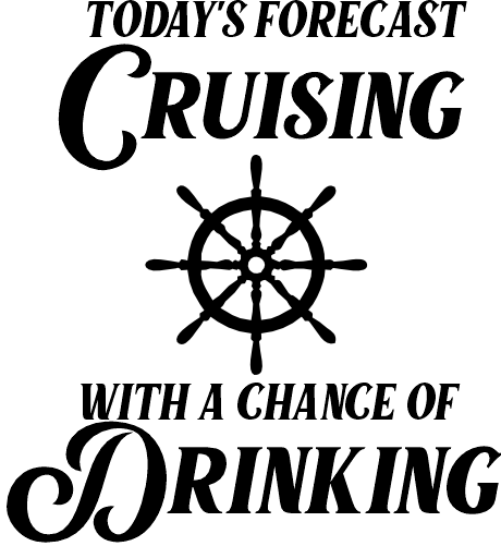 (303-01) Today's Forecast Cruising with a Chance of Drinking