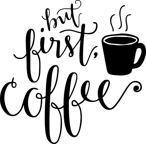 (s308-2C) But First Coffee