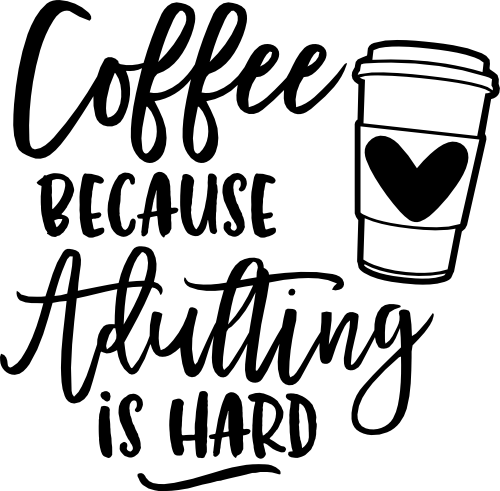 (s308-2A) Coffee Because Adulting is Hard