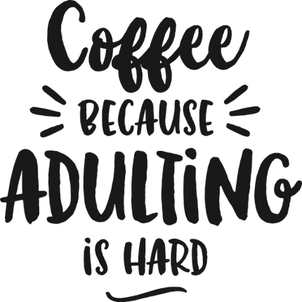 (s308-2B) Coffee Because Adulting is Hard