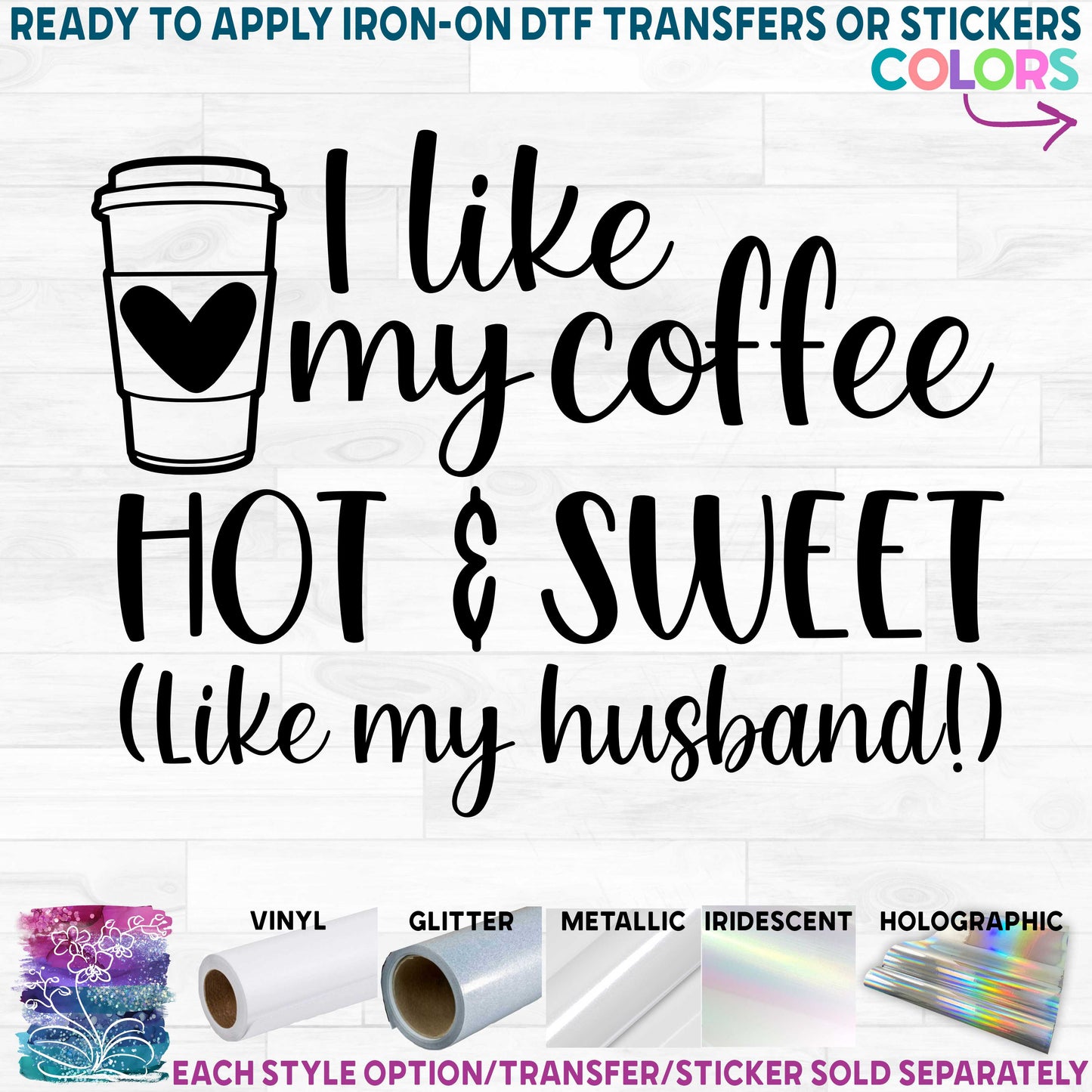 (s308-2N1) I Like My Coffee Hot & Sweet Like My Husband