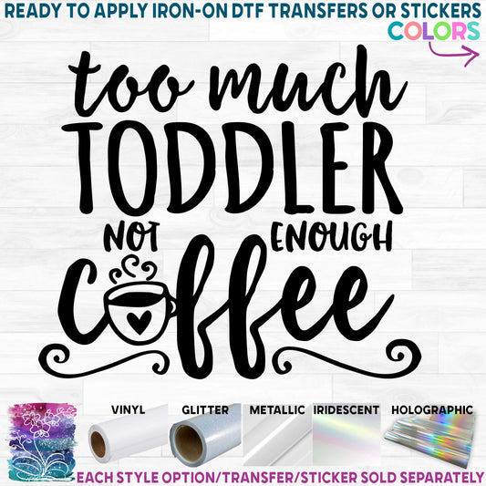 (s308-2G1) Too Much Toddler Not Enough Coffee