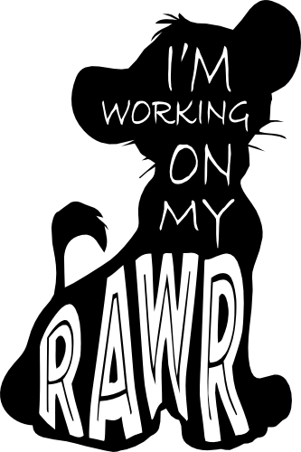 (351-D5-12) I'm Working on My Rawr