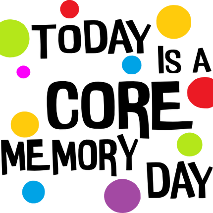 (351-D5-02) Today is a Core Memory Day