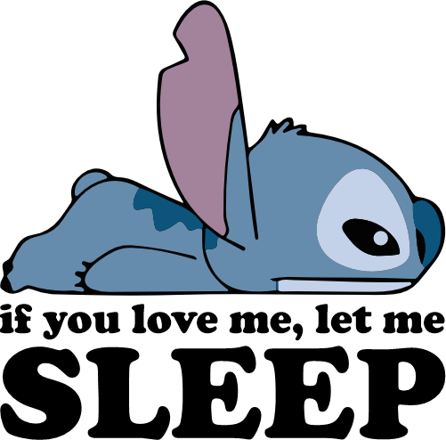 (351-D8-2S) Stitch If You Love Me Let Me Sleep