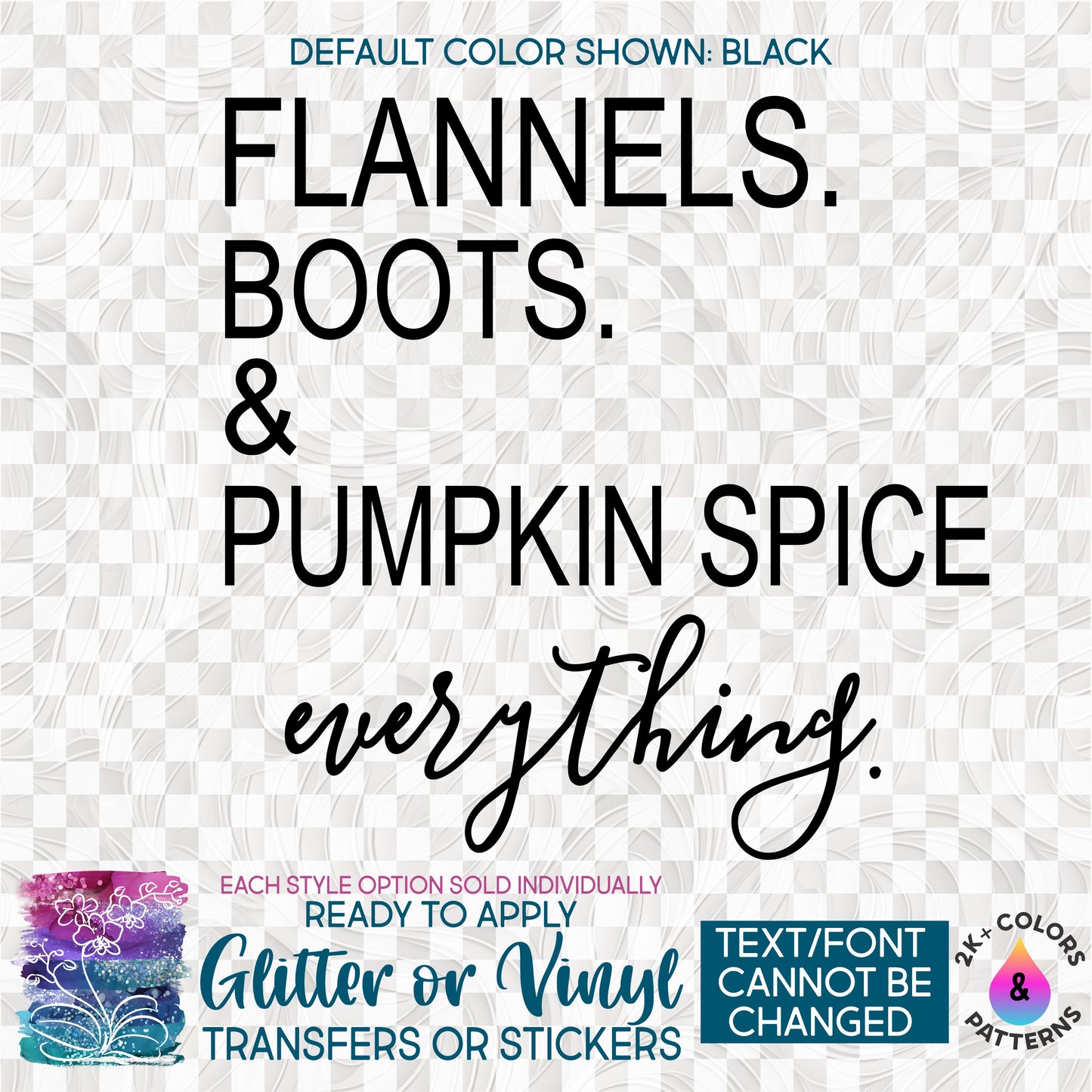 s354-2D Flannels Boots & Pumpkin Spice Everything Made-to-Order Iron-On Transfer or Sticker