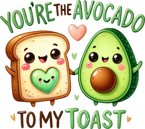 (s368-4-A) You're the Avocado To My Toast