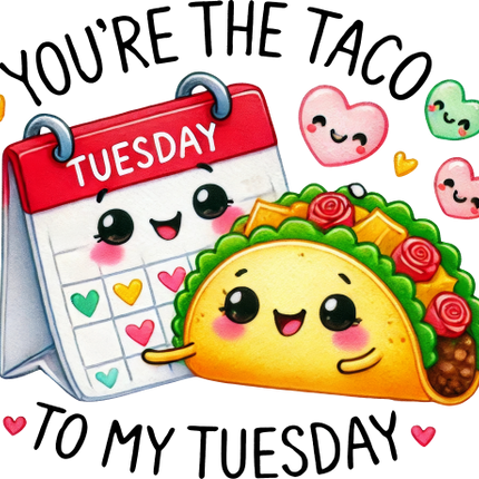 (s368-4) You're the Taco to My Tuesday