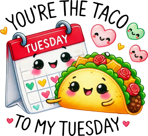 (s368-4) You're the Taco to My Tuesday
