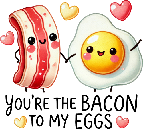 (s368-4-B) You're the Bacon to My Eggs