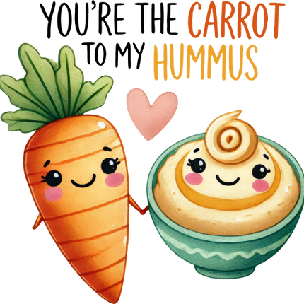 (s368-4) You're the Carrot to My Hummus