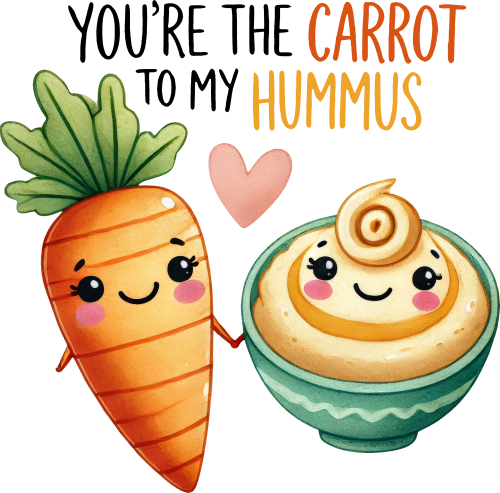 (s368-4) You're the Carrot to My Hummus